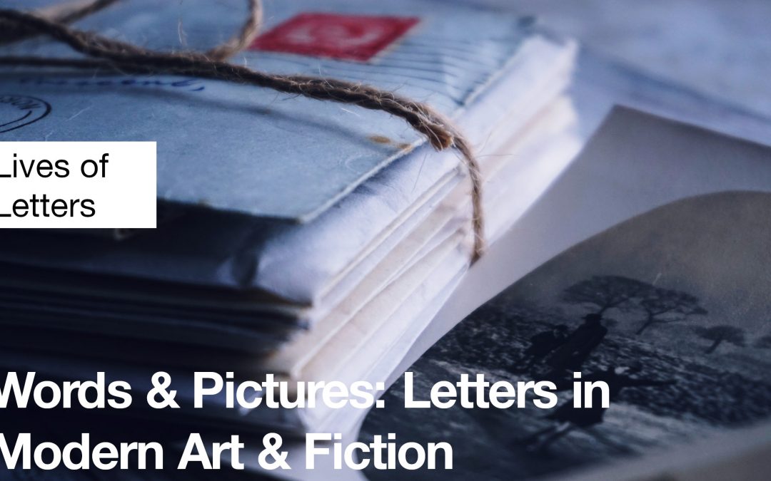Words and Pictures: Letters in Modern Art and Fiction