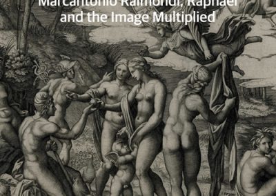 Marcantonio Raimondi, Raphael and the Image Multiplied (2016-17)