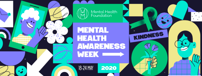 Mental Health Awareness Week (18th – 24th May 2020)