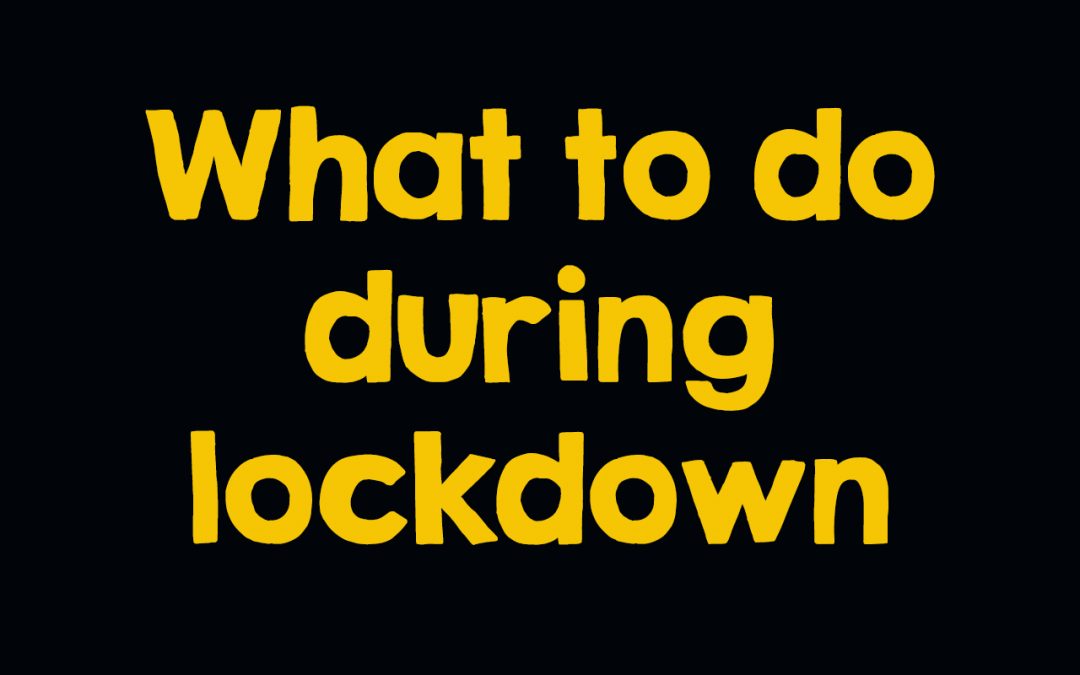 20 Things to do During Lockdown