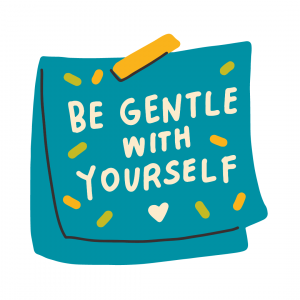 A green cartoon post it note that reads "Be gentle with yourself"